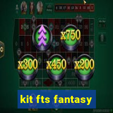 kit fts fantasy